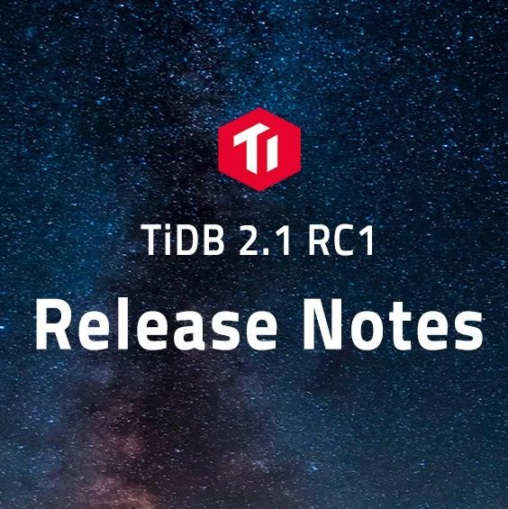 TiDB 2.1 RC1 Release Notes